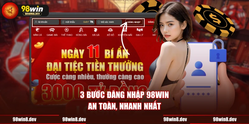 3 bước đăng nhập 98WIN an toàn, nhanh nhất