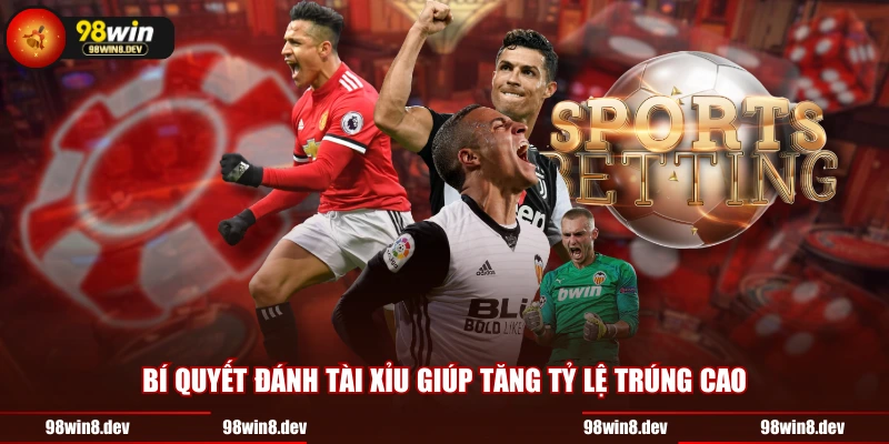 Bí quyết đánh tài xỉu giúp tăng tỷ lệ trúng cao