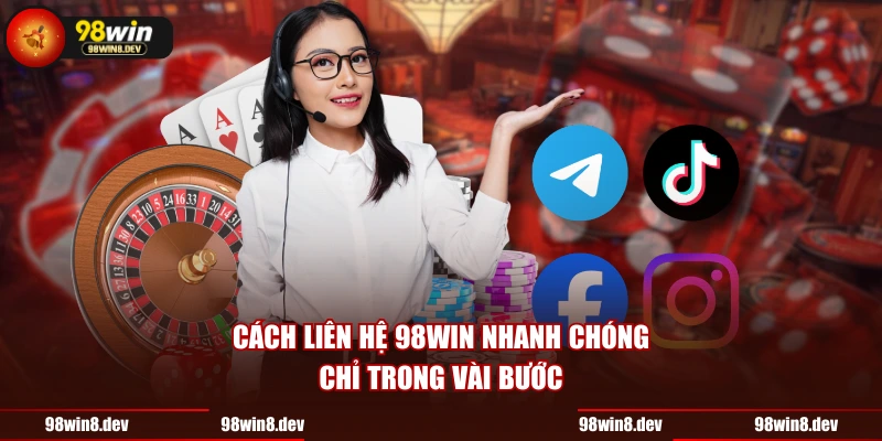 Cách liên hệ 98WIN nhanh chóng chỉ trong vài bước