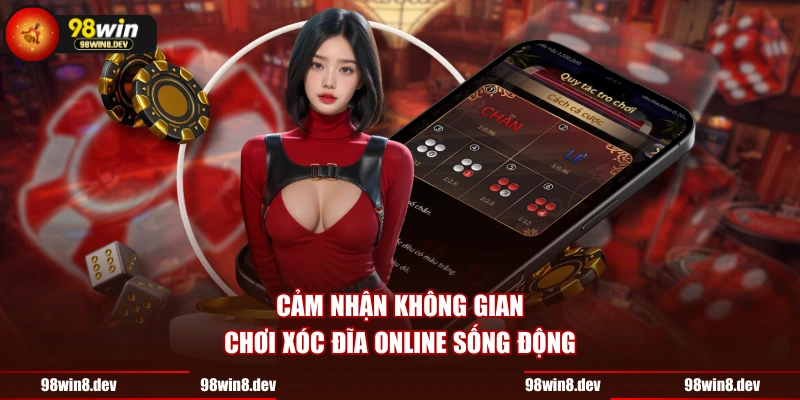 Cảm nhận không gian chơi xóc đĩa online sống động