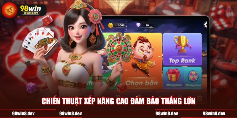 Chiến thuật xếp nâng cao đảm bảo thắng lớn