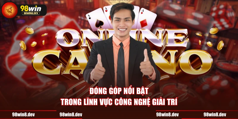 Đóng góp nổi bật trong lĩnh vực công nghệ giải trí