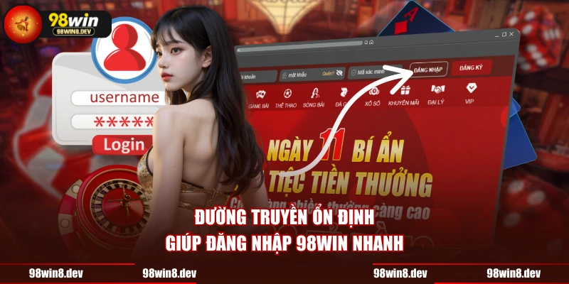 Đường truyền ổn định giúp đăng nhập 98WIN nhanh
