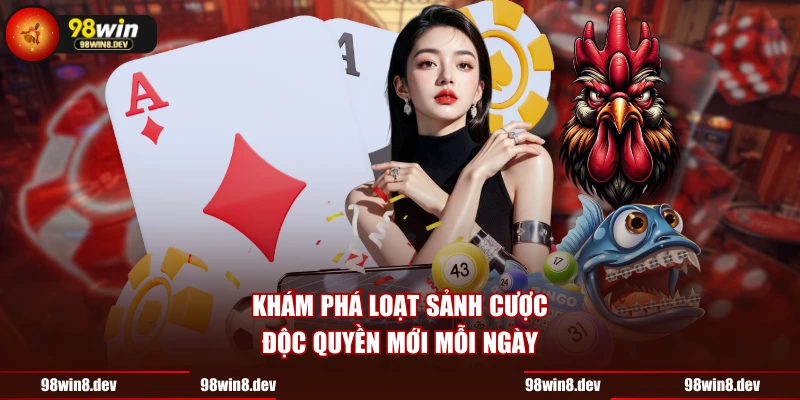 Khám phá loạt sảnh cược độc quyền mới mỗi ngày
