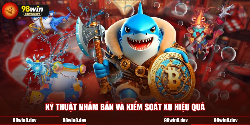 Kỹ thuật nhắm bắn và kiểm soát xu hiệu quả