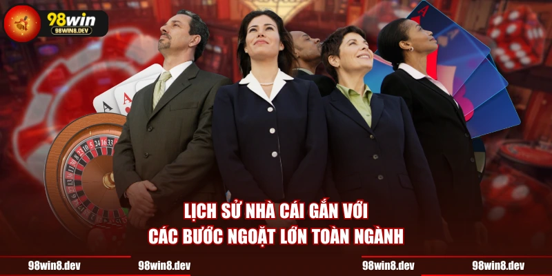 Lịch sử nhà cái gắn với các bước ngoặt lớn toàn ngành