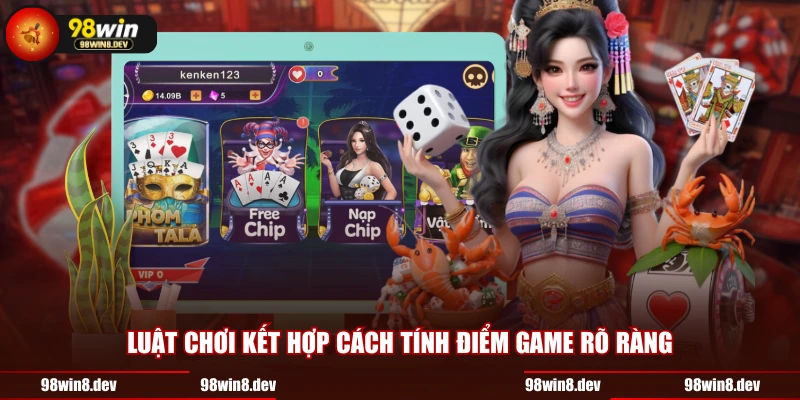 Luật chơi kết hợp cách tính điểm game rõ ràng