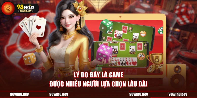 Lý do đây là game được nhiều người lựa chọn lâu dài