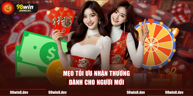 Mẹo tối ưu nhận thưởng dành cho người mới