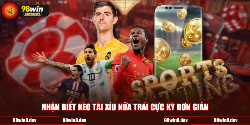 Nhận biết kèo tài xỉu nửa trái cực kỳ đơn giản