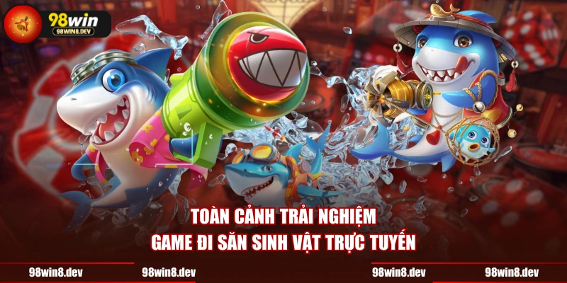 Toàn cảnh trải nghiệm game đi săn sinh vật trực tuyến