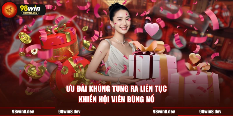 Ưu đãi khủng tung ra liên tục khiến hội viên bùng nổ