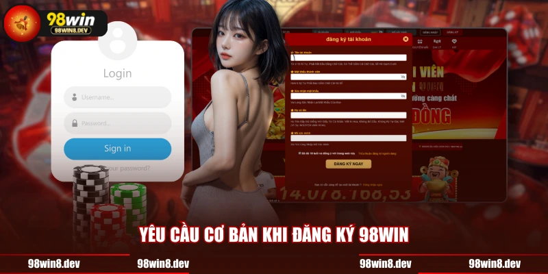 Yêu cầu cơ bản khi đăng ký 98WIN
